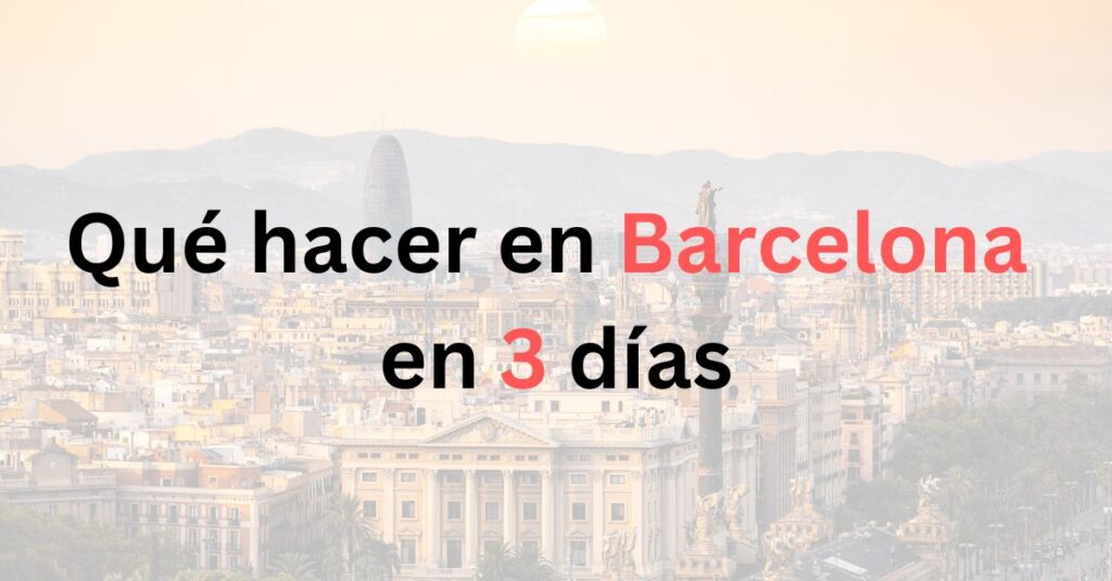 Foto panorámica de Barcelona con la leyenda: Qué hacer en Barcelona en 3 días